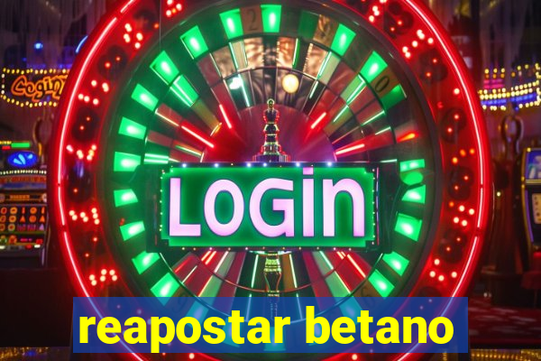 reapostar betano